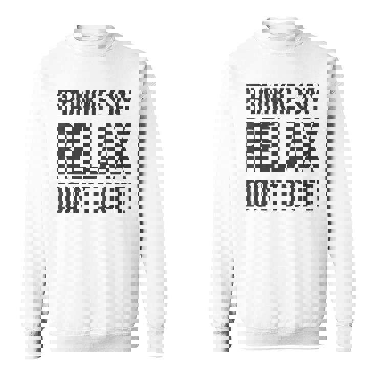 フランキー・セイ・リラックス、やらないで スウェットシャツ