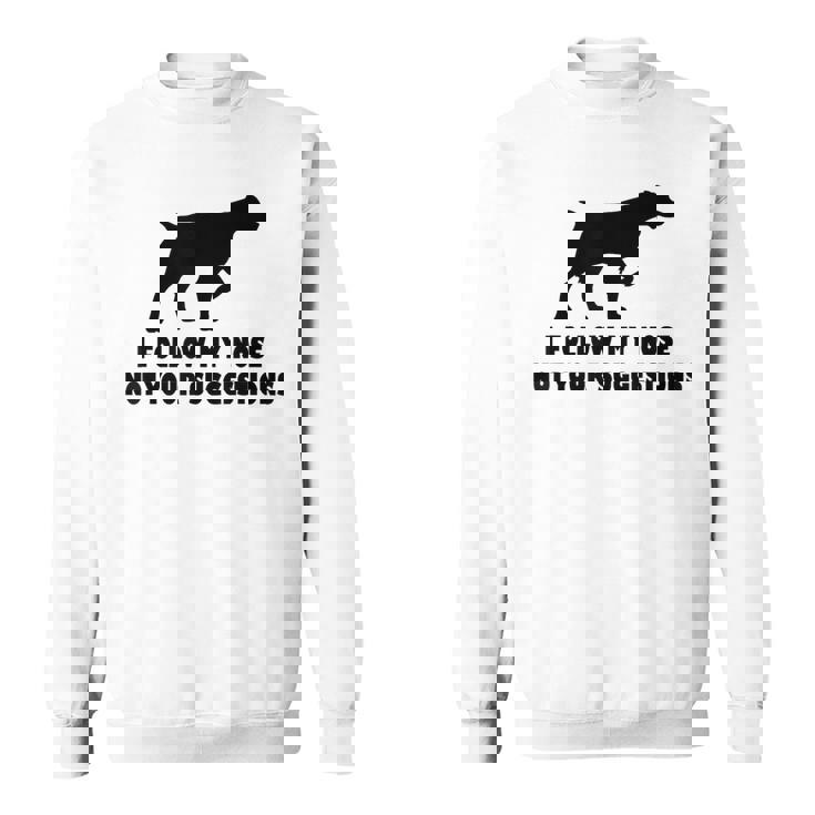 ブリタニー・スパニエル 私はあなたの提案ではなく私の鼻に従います スウェットシャツ