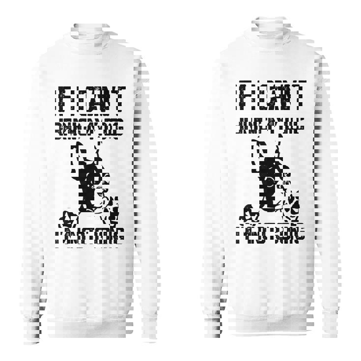 ボストンテリア 犬を連れてこられないなら行かない スウェットシャツ