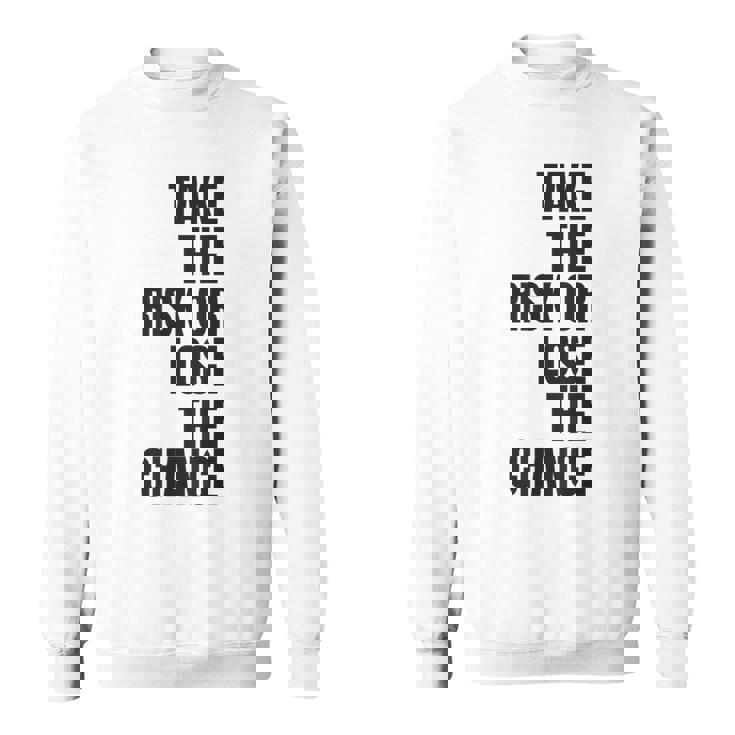 リスクを取るか、チャンスを失うか大胆なモチベーションウェア。 スウェットシャツ