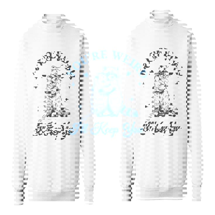 君は奇妙だよ君をキープするチーム・トラッシュ・ラクーン・オポッサム・ミーム スウェットシャツ