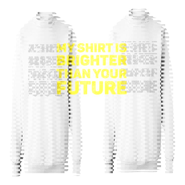 私のシャツはあなたの未来よりも明るい 長袖tシャツ スウェットシャツ