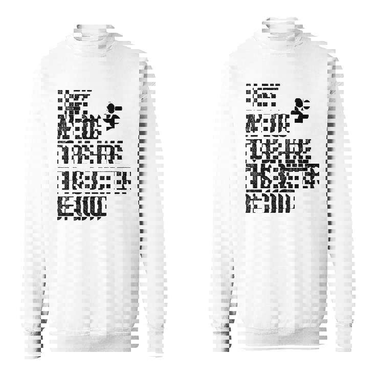 私は犬をここに置き去りにしました。これは良い方がいいおもしろい犬のジョーク スウェットシャツ