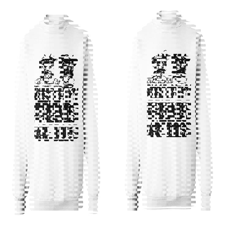 面白い 私の友達のほとんどは犬です ミニチュアシュナウザー スウェットシャツ