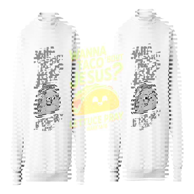 面白いクリスチャンタコス、Wanna Taco 'Bout Jesus スウェットシャツ