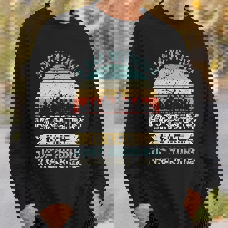 A Day Without Forestry 面白い林業ギフト スウェットシャツ 彼への贈り物