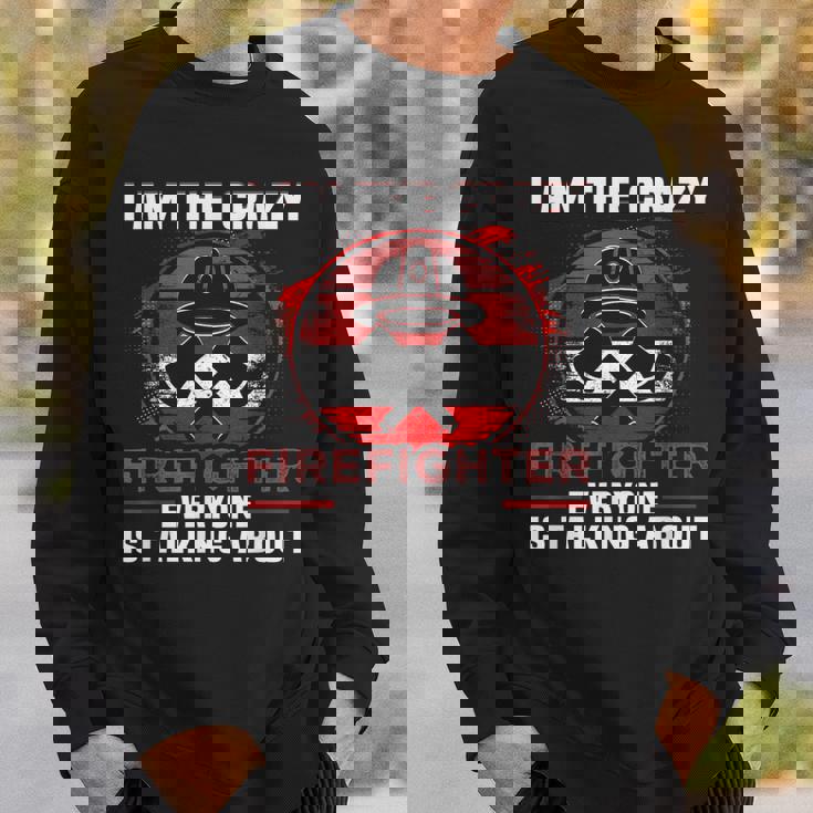 I Am The Crazy Firefighter 消防庁消防士 スウェットシャツ 彼への贈り物