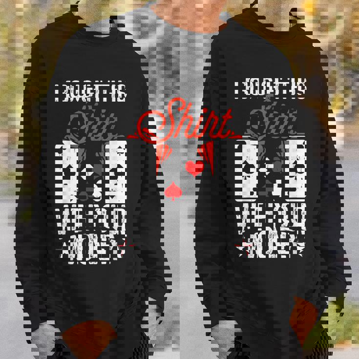 I Bought This With Your Money Poker 愛好家 スウェットシャツ 彼への贈り物