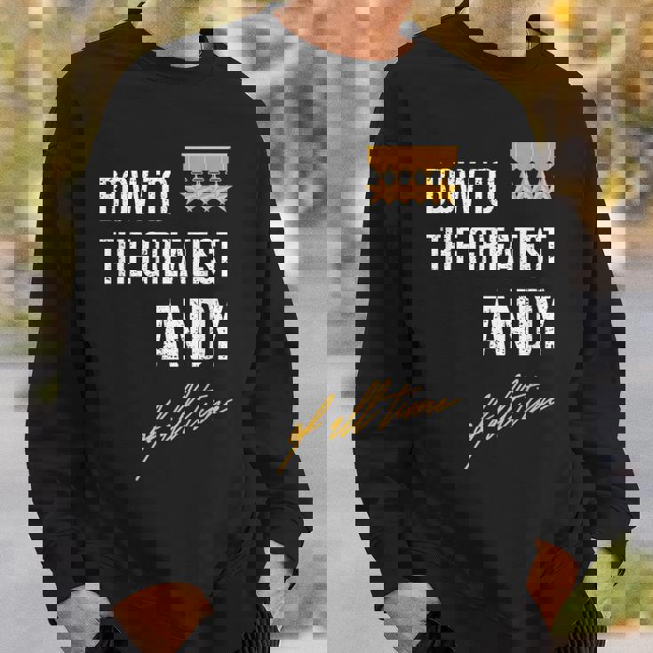 Bow To The Greatest Andy Of All Time ファーストネームのことわざ スウェットシャツ 彼への贈り物