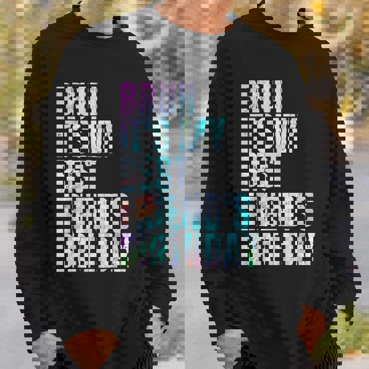 Bruh It's My Best Friend's Birthday Bestiequad Bff タイダイ スウェットシャツ 彼への贈り物