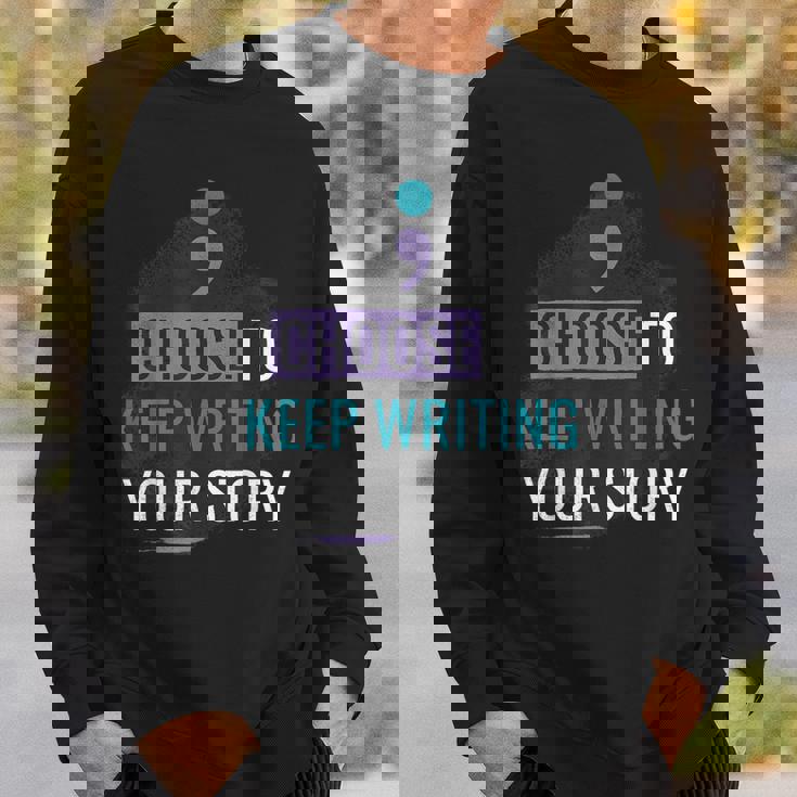 Choose To Keep Writing Your Story Inspirational Quote Sweatshirt Gifts for Him