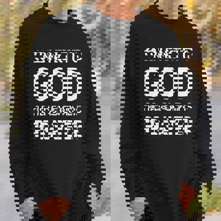 Connected To God The Password Is Prayer インスピレーションデザイン スウェットシャツ 彼への贈り物
