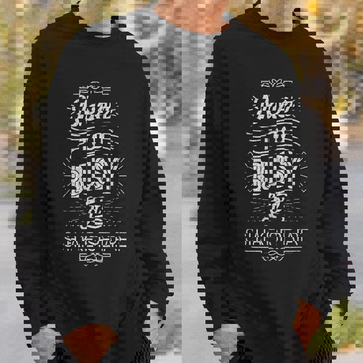 Distressed Never Too Busy Forhakespeare ユーモラスなスローガン スウェットシャツ 彼への贈り物