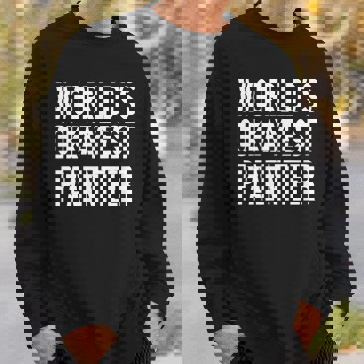 Painting Painter World's Okayest Painter スウェットシャツ 彼への贈り物