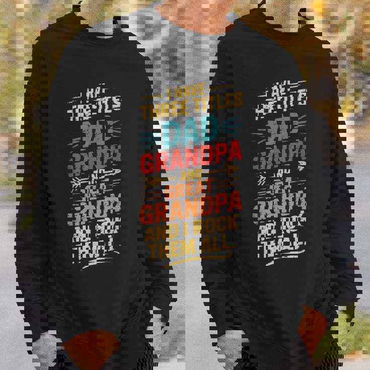 I Have Three Titles Dad And Grandpa 父の日 ビンテージtシャツ スウェットシャツ 彼への贈り物