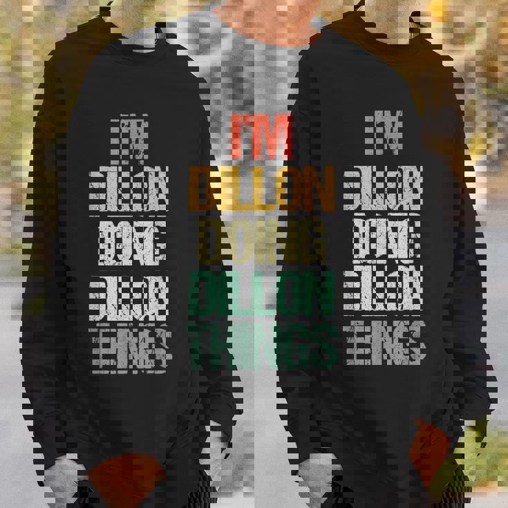 I'm Dillon Doing Dillon Things – 楽しい言葉でクールな名前ディロン スウェットシャツ 彼への贈り物