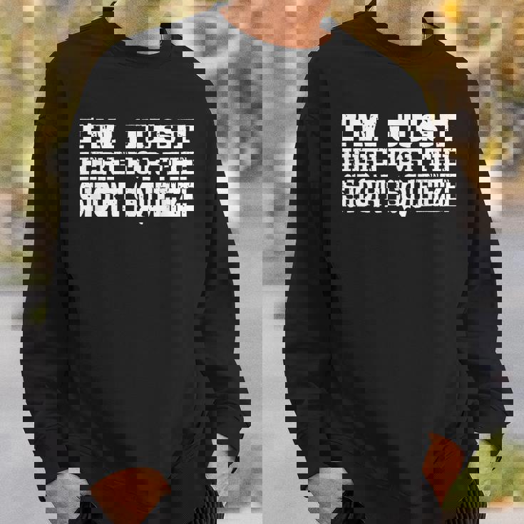 I'm Just Here For Thehortqueeze 面白い株式市場 スウェットシャツ 彼への贈り物