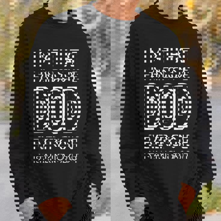 I'm That Handsome Dod Everyone Is Talking About スウェットシャツ 彼への贈り物