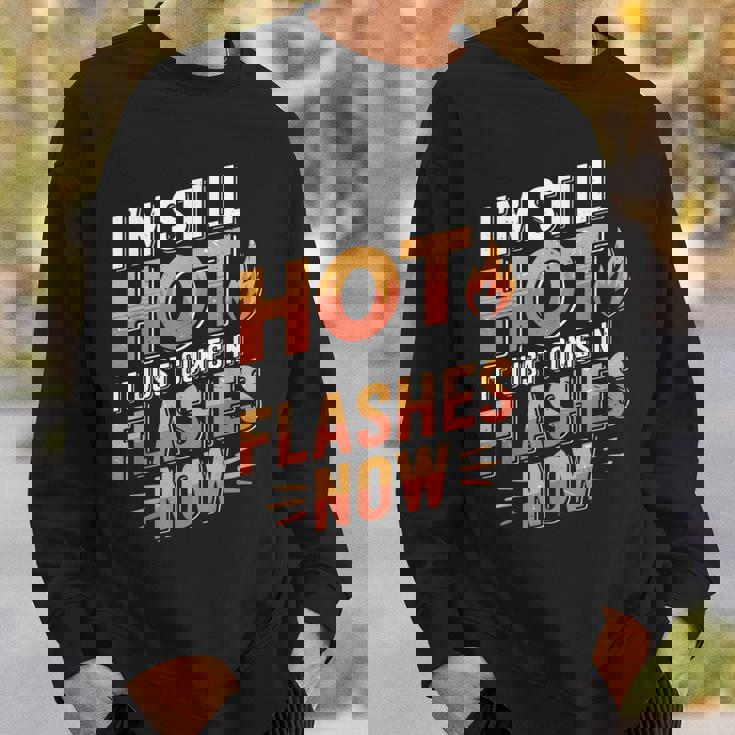 I'mtill Hot It Just Comes In Flashes Now スウェットシャツ 彼への贈り物