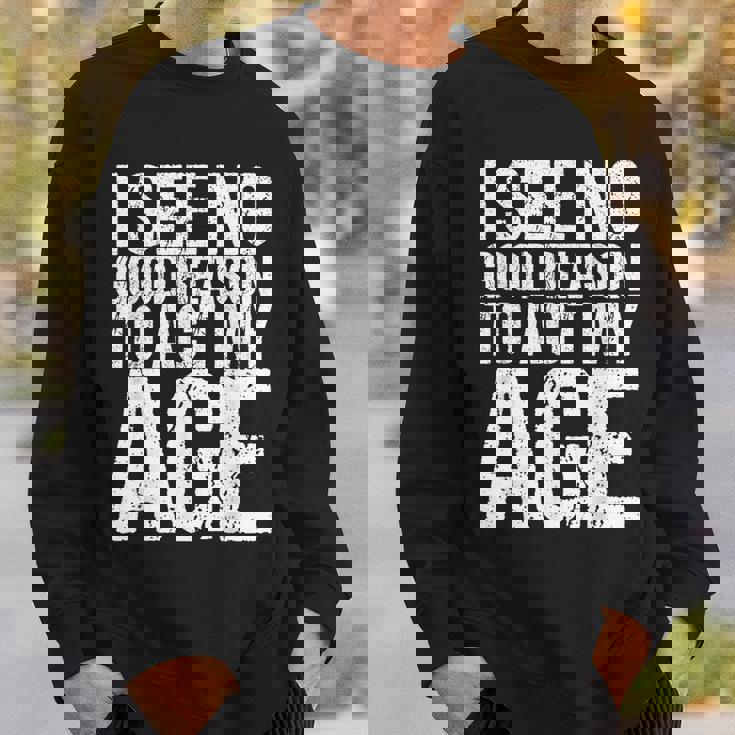 Iee No Good Reason To Act My Age スウェットシャツ 彼への贈り物