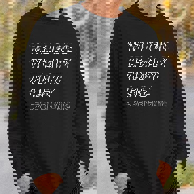 Intelligence Is The Ability To Adapt To Change スウェットシャツ 彼への贈り物