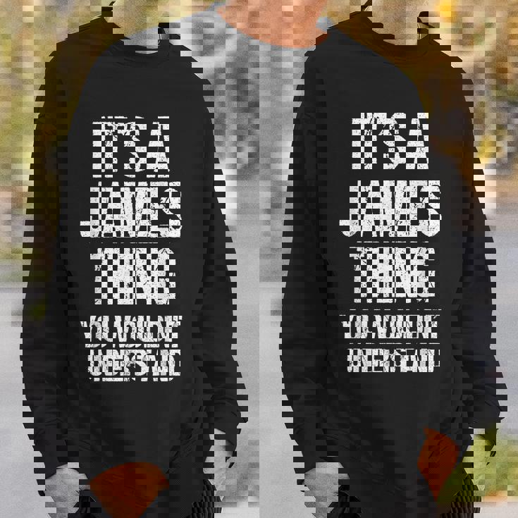 It's A James Thing You Wouldn't Understand James Thing スウェットシャツ 彼への贈り物