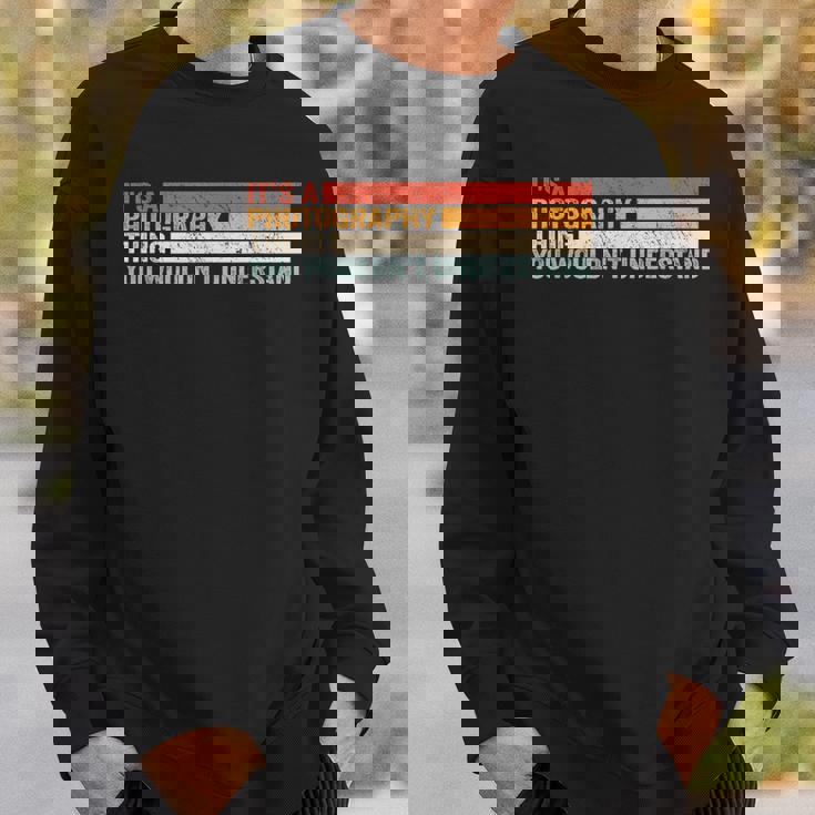 It's A Photographer Thing For カメラマン スウェットシャツ 彼への贈り物