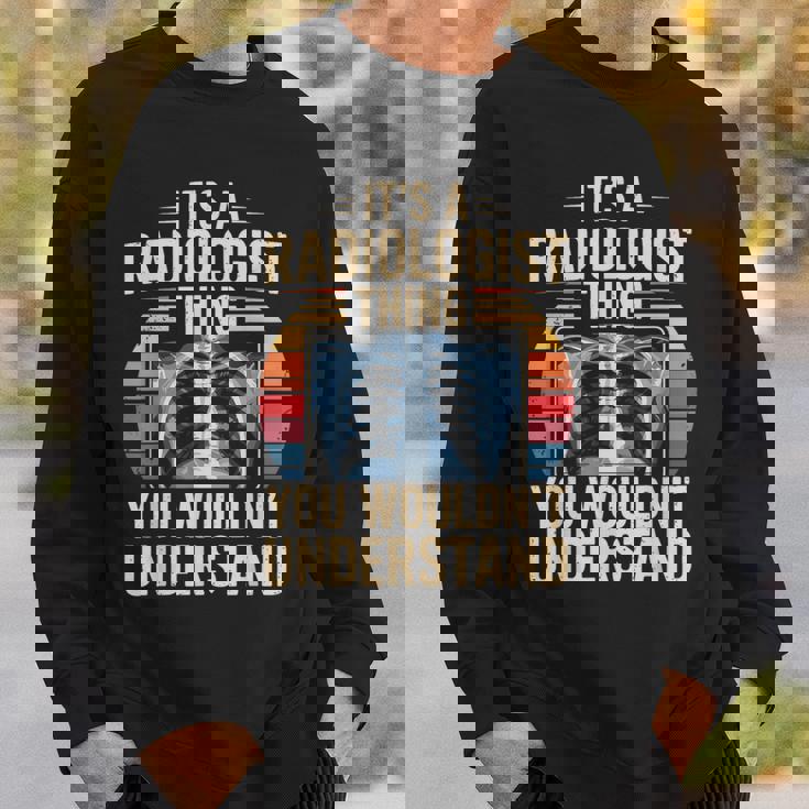It's A Radiologist Thing You Wouldn't Understanding Retro スウェットシャツ 彼への贈り物