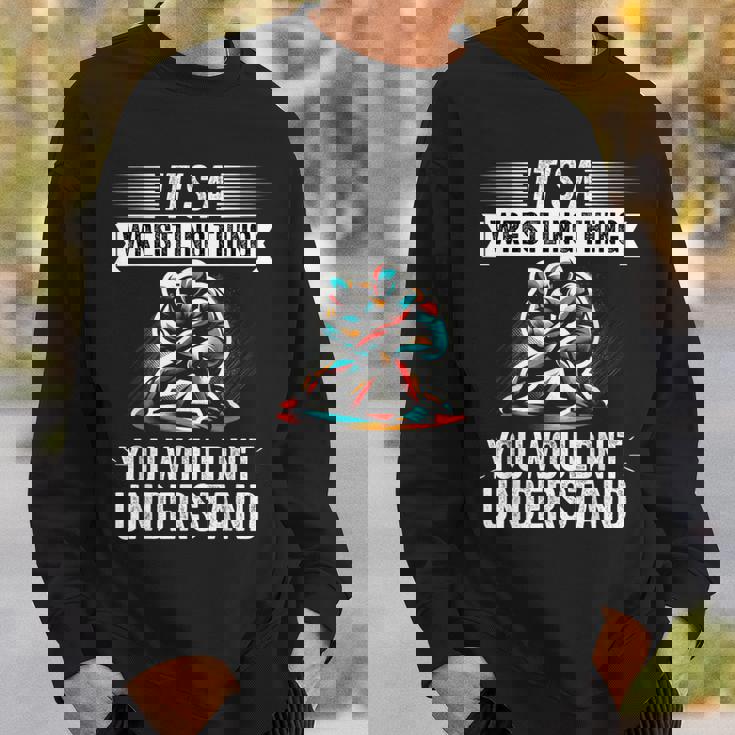 It's A Wrestling Thing You Wouldn't Understanding Fighter スウェットシャツ 彼への贈り物