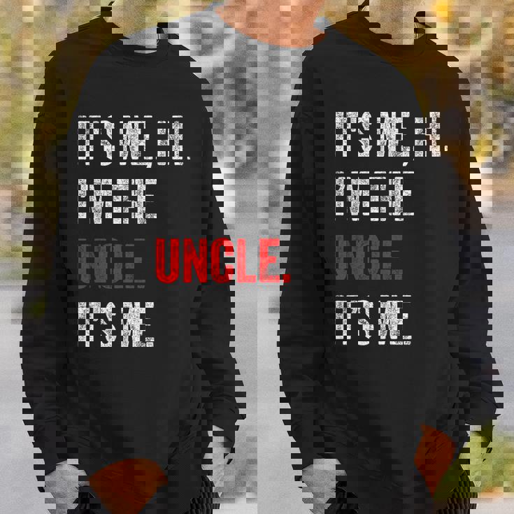 Its Me Hi I'm The Uncle Its Me Uncle Fathers Day Sweatshirt Gifts for Him