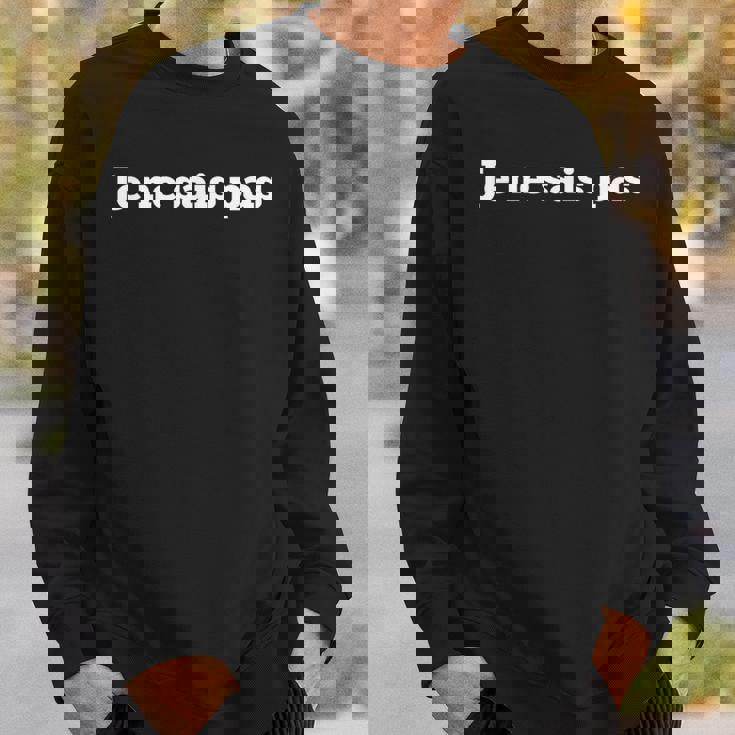 Je Neais Pas I Don't Know 面白いフランス語 スウェットシャツ 彼への贈り物