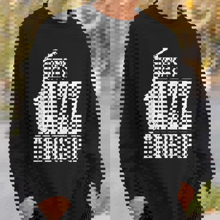 Let's Jazz Things Up 面白いサックス音楽サックスギフト スウェットシャツ 彼への贈り物