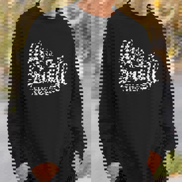 Life Is A Beautifultruggle インスピレーション モチベーション スウェットシャツ 彼への贈り物