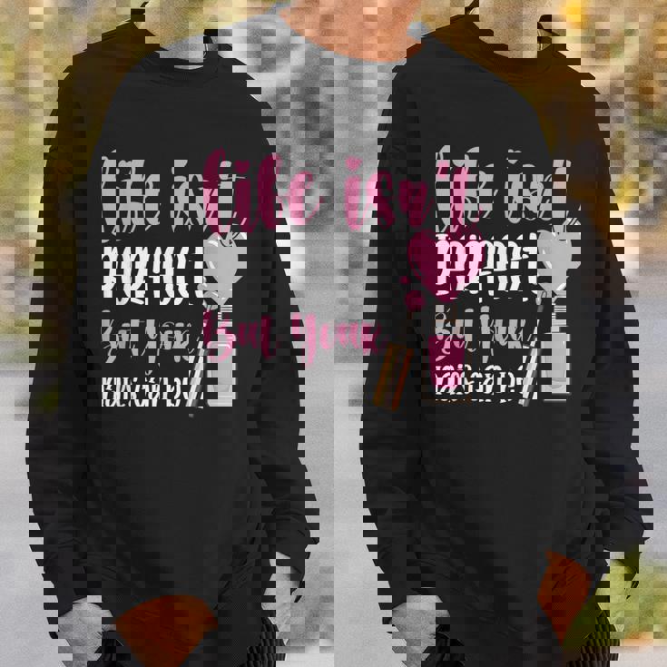 Life Isn't Perfect But You Nails Can Be Manicurist ネイルテック スウェットシャツ 彼への贈り物