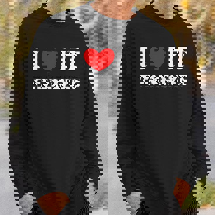 I Love Itigorous 私はそれが元気であるのが大好きです スウェットシャツ 彼への贈り物