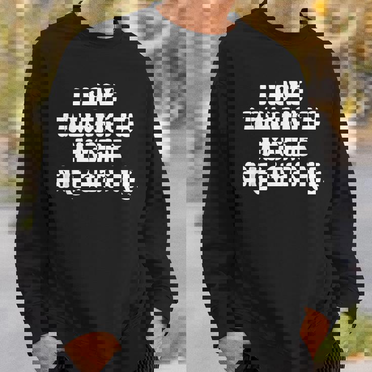 I Love Talking To Myselfhe Gets Me 面白い引用 スウェットシャツ 彼への贈り物