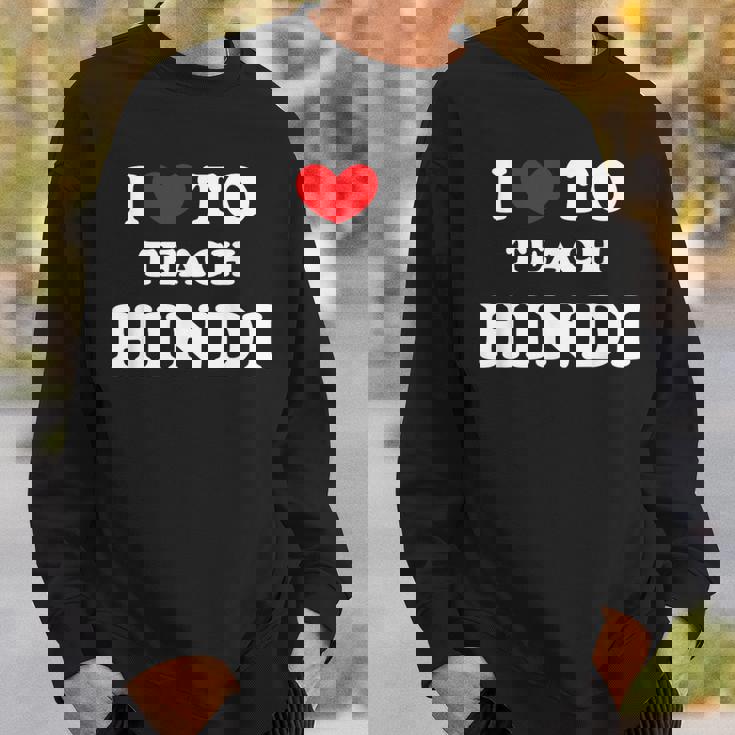 I Love To Teach ヒンディー語、ヒンディー教師 スウェットシャツ 彼への贈り物