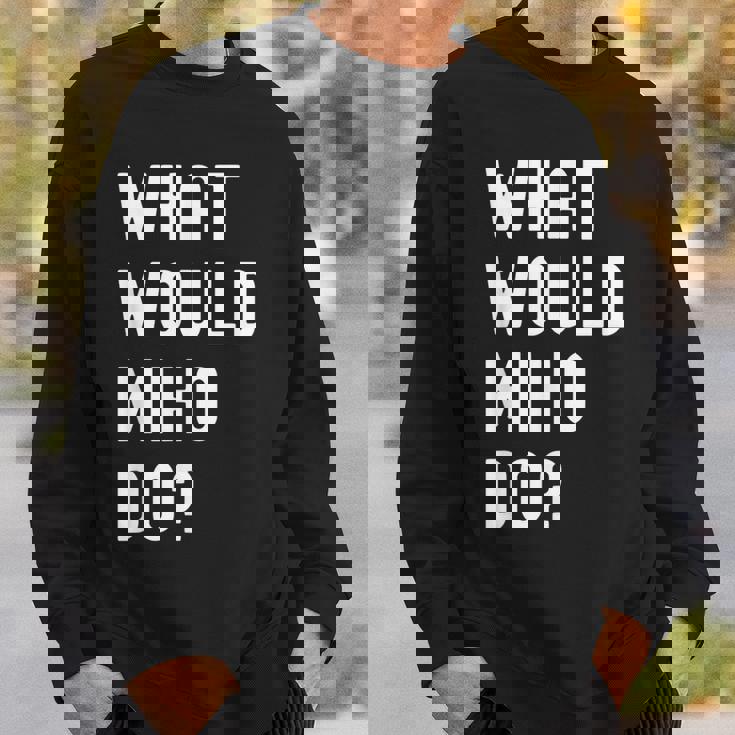 Miho ならどうするだろうか スウェットシャツ 彼への贈り物