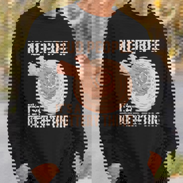 Mud People Its A Pottery Thing 陶器 陶芸家 セラミスト Pottery 陶芸 スウェットシャツ 彼への贈り物