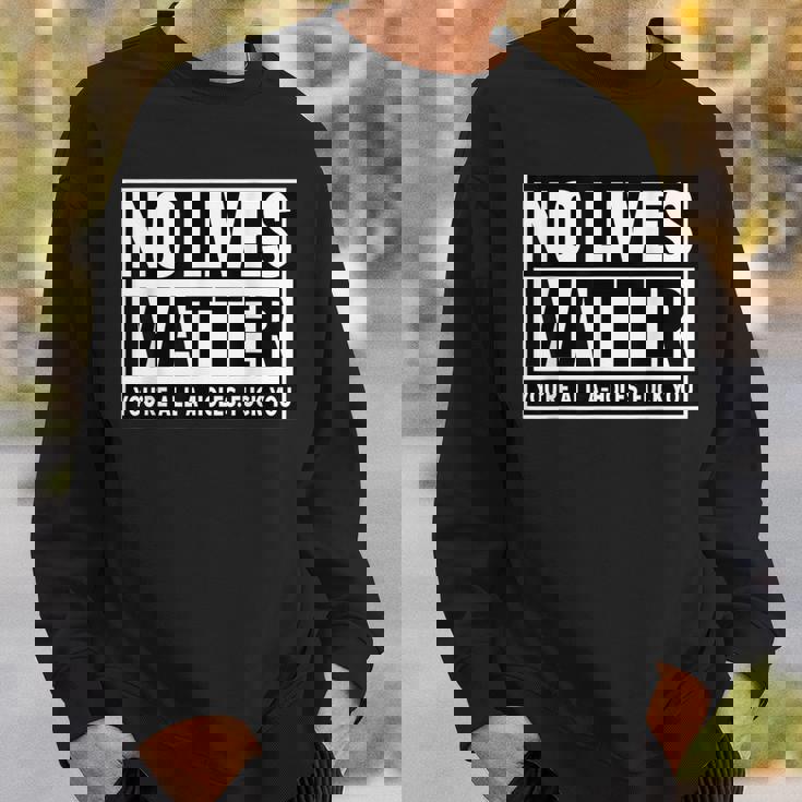 No Lives Matter 面白い 反社会的 内向的 皮肉 スウェットシャツ 彼への贈り物