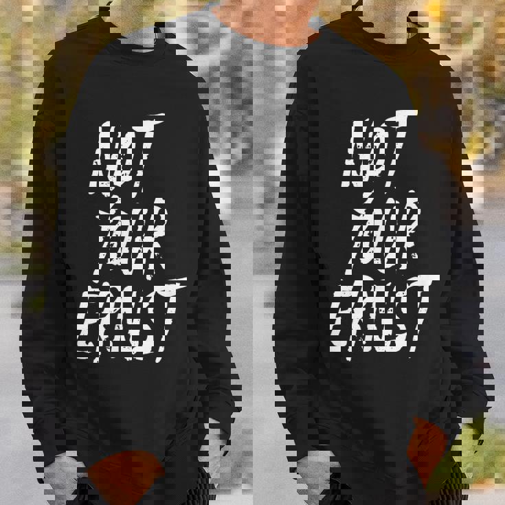 Not Your Ernst Nicht Dein Ernst 面白くて楽しい スウェットシャツ 彼への贈り物