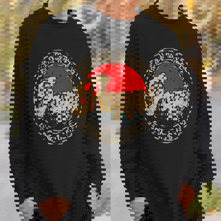 Poppi Because Grandpa Is For Old Guys Grandpa Sweatshirt Gifts for Him