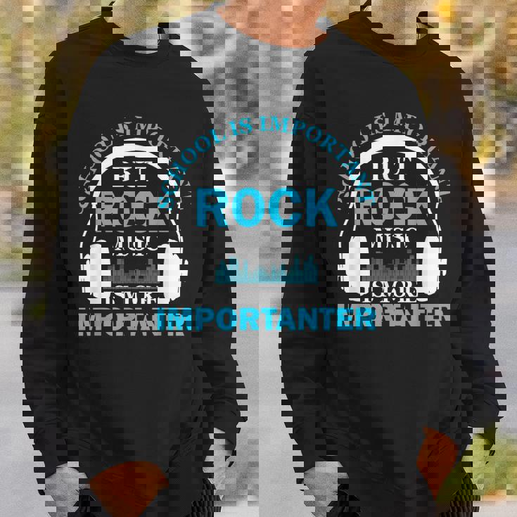 School Is Important But Rock Music Is More Importanter スウェットシャツ 彼への贈り物