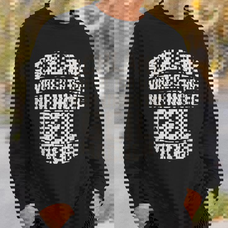 Slim Würde Ich Dich Nur Unnötig Geil Machen Sweatshirt Geschenke für Ihn
