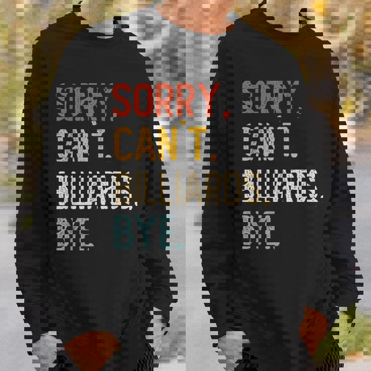 Sorry Can't Billiards Bye シャツ 面白い ビリヤード愛好家 スウェットシャツ 彼への贈り物