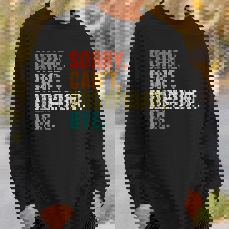 Sorry Can't Bodypump Bye 面白い ワークアウト ジム フィットネス ヴィンテージ スウェットシャツ 彼への贈り物