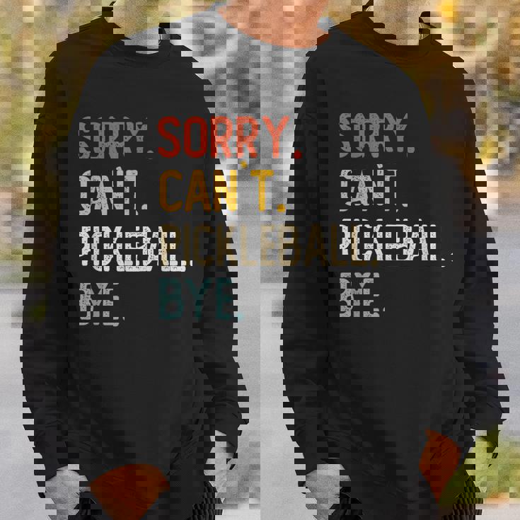 Sorry Can't Pickleball Bye 面白いピックルボール愛好家 スウェットシャツ 彼への贈り物