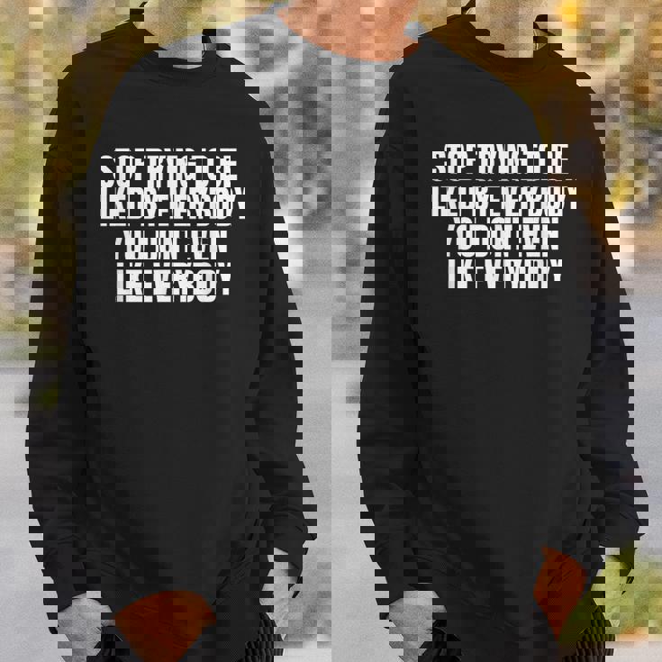 Stop Trying To Be Liked By Everybody スウェットシャツ 彼への贈り物