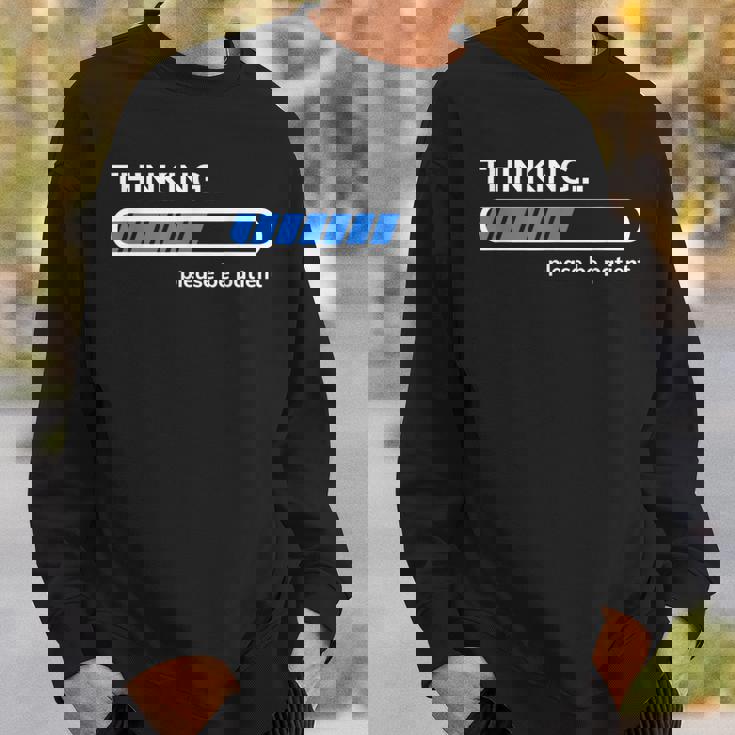 Thinking Please Be Patient 面白い皮肉tシャツ スウェットシャツ 彼への贈り物