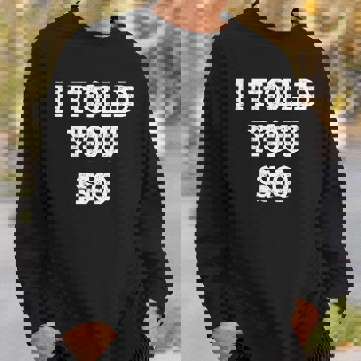 I Told Youo 皮肉なユーモアデザイン 長袖tシャツ スウェットシャツ 彼への贈り物